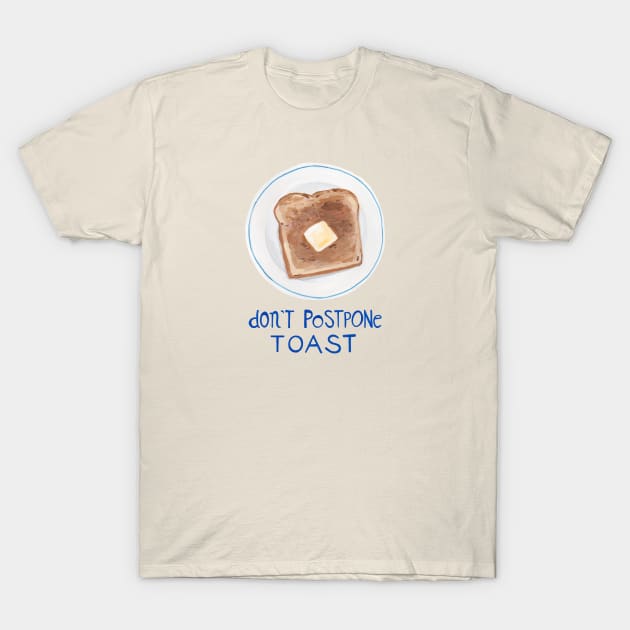 Don't Postpone Toast T-Shirt by Das Brooklyn